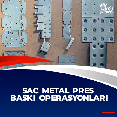 Sac Metal Pres Baskı Operasyonları